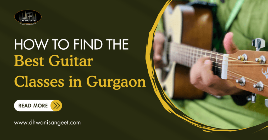 How to Find the Best Guitar Classes in Gurgaon | Dhwani Sangeet