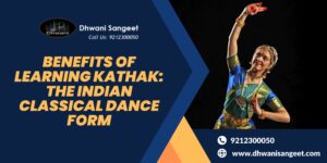 Benefits of Learning Kathak The Indian Classical Dance form