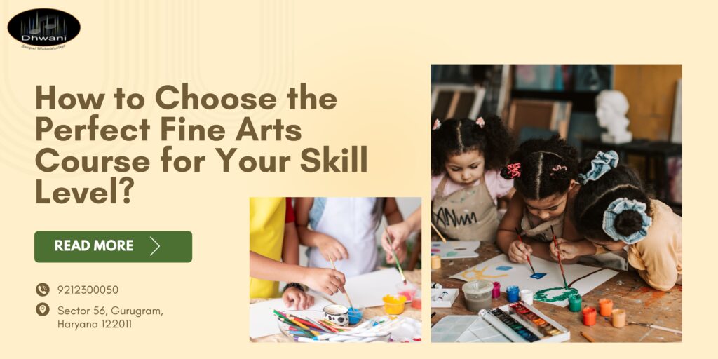 How to Choose the Perfect Fine Arts Course for Your Skill Level