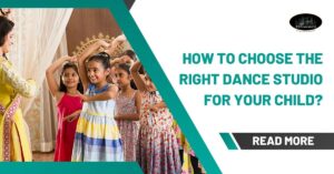 How To Choose The Right Dance Studio For Your Child