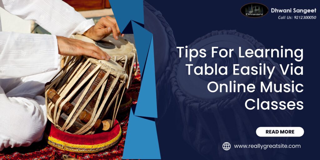 Tips For Learning Tabla Easily Via Online Music Classes