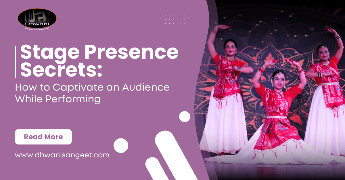 Stage Presence Secrets: How to Captivate an Audience While Performing | Dhwani Sangeet