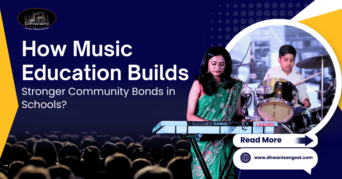 How Music Education Builds Stronger Community Bonds in Schools | Dhwani Sangeet