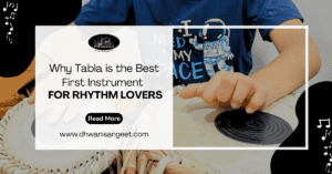 Why Tabla Is the Best First Instrument | Dhwani Sangeet